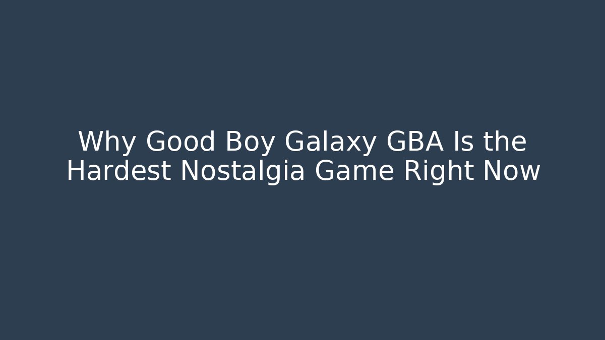 Why Good Boy Galaxy GBA Is the Hardest Nostalgia Game Right Now