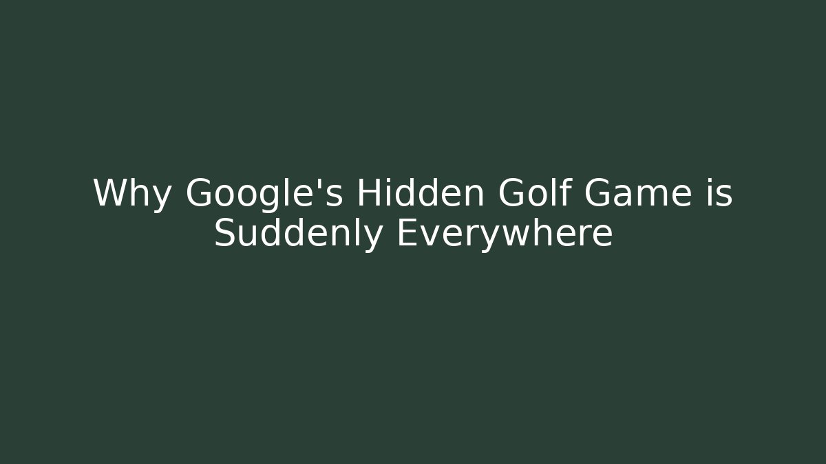 Why Google's Hidden Golf Game is Suddenly Everywhere - Critter Realm