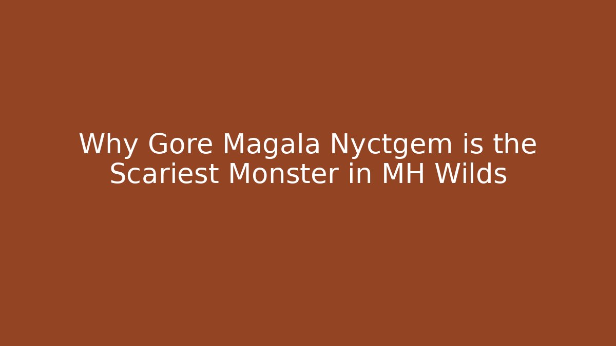 Why Gore Magala Nyctgem is the Scariest Monster in MH Wilds