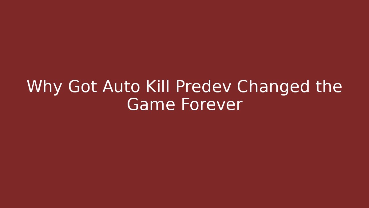 Why Got Auto Kill Predev Changed the Game Forever - Critter Realm