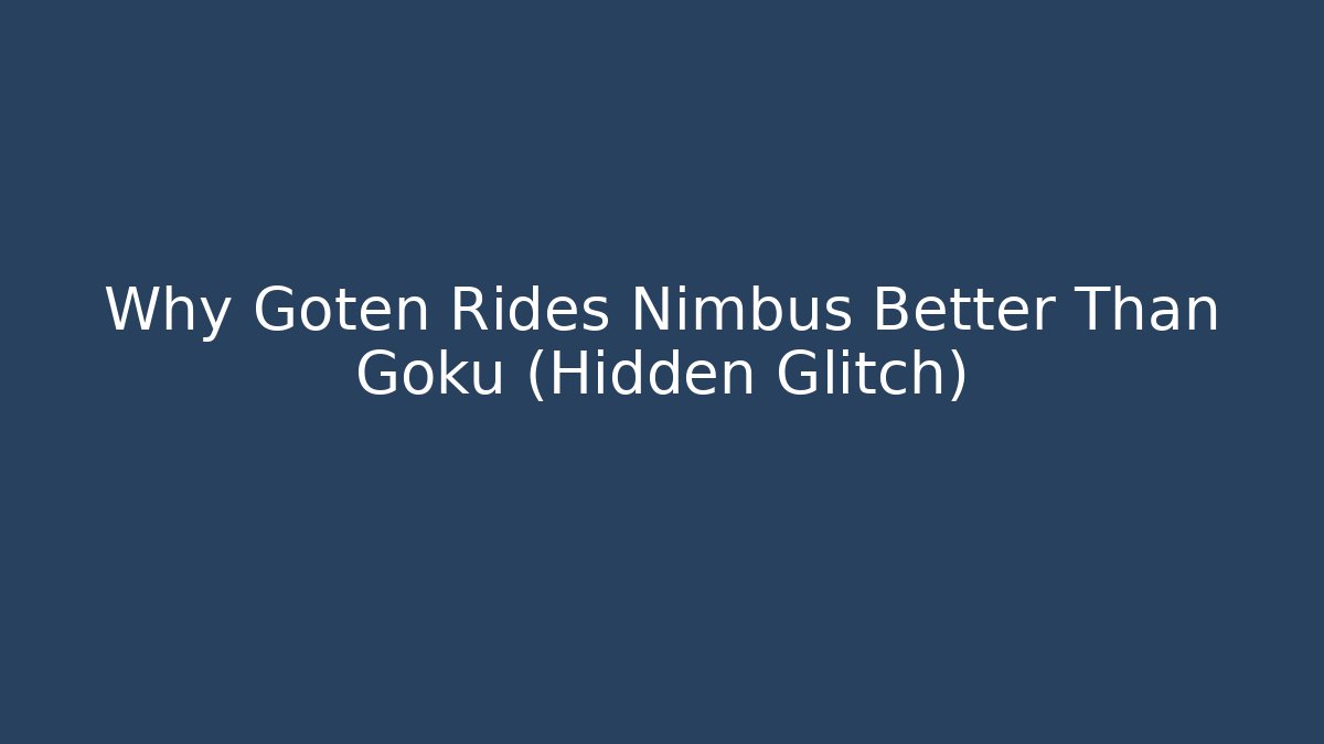 Why Goten Rides Nimbus Better Than Goku (Hidden Glitch)