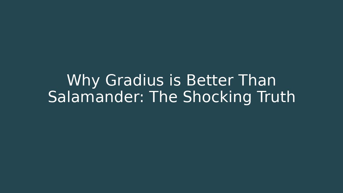 Why Gradius is Better Than Salamander: The Shocking Truth