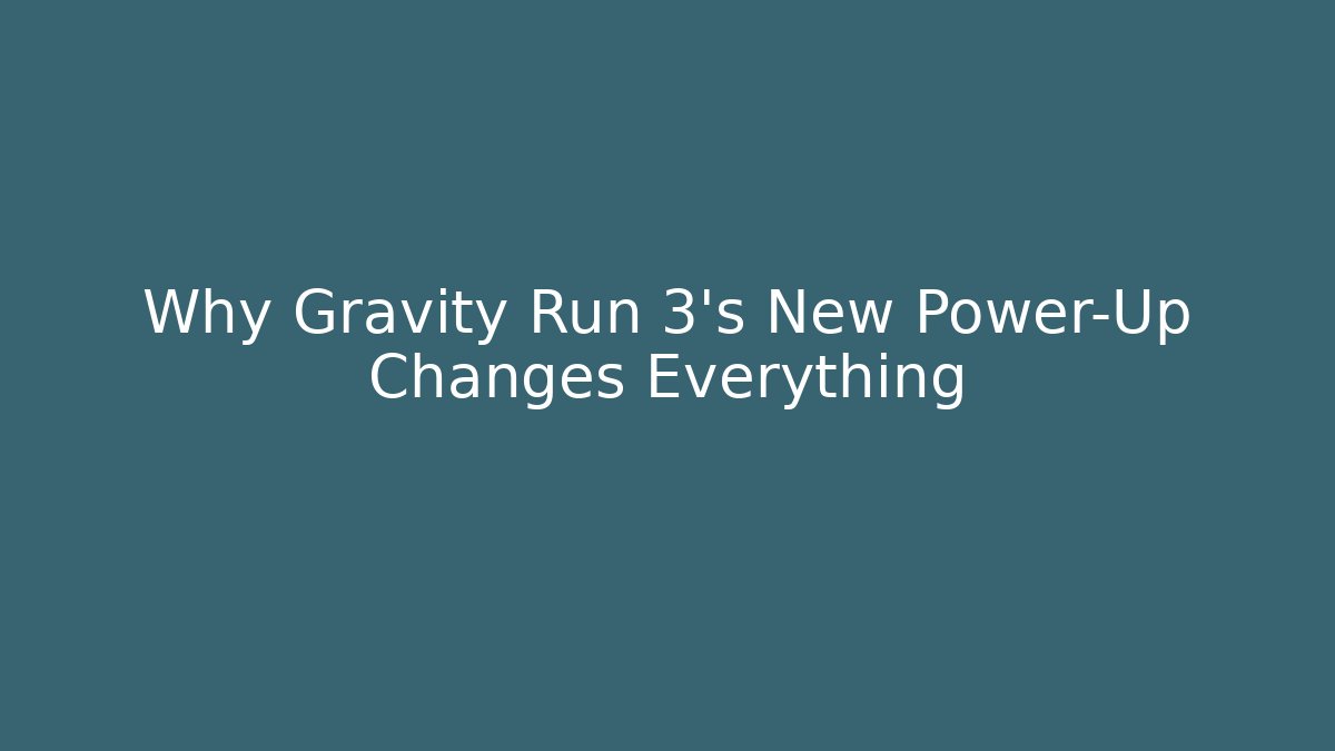 Why Gravity Run 3’s New Power-Up Changes Everything - Critter Realm