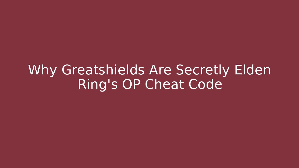 Why Greatshields Are Secretly Elden Ring's OP Cheat Code - Critter Realm