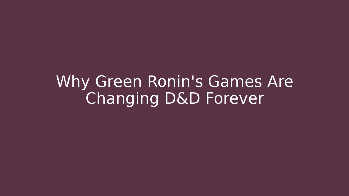 Why Green Ronin's Games Are Changing D&D Forever