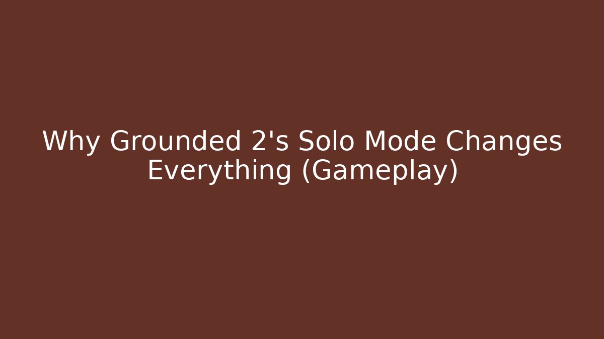 Why Grounded 2's Solo Mode Changes Everything (Gameplay) - Critter Realm