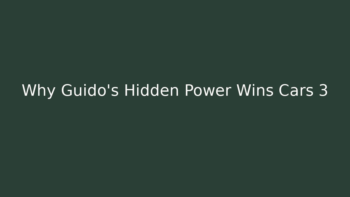 Why Guido's Hidden Power Wins Cars 3 - Critter Realm