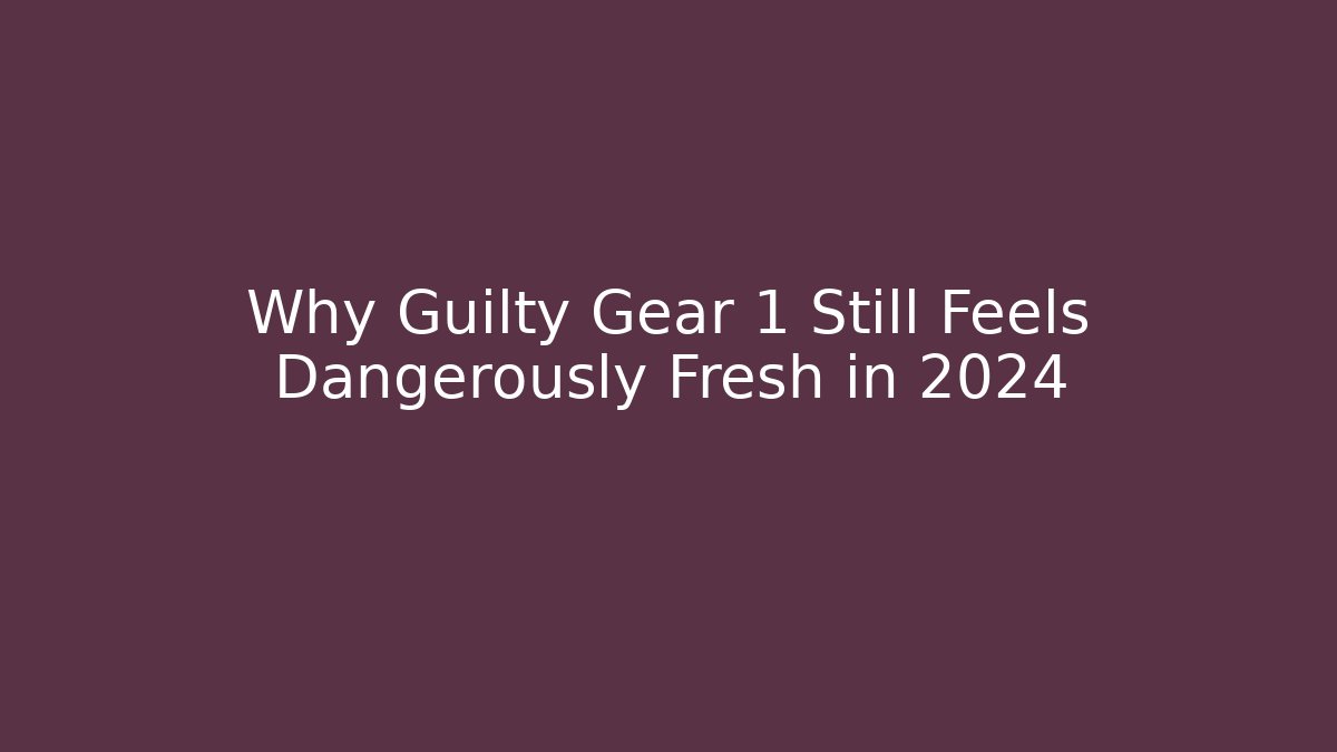 Why Guilty Gear 1 Still Feels Dangerously Fresh in 2024 - Critter Realm