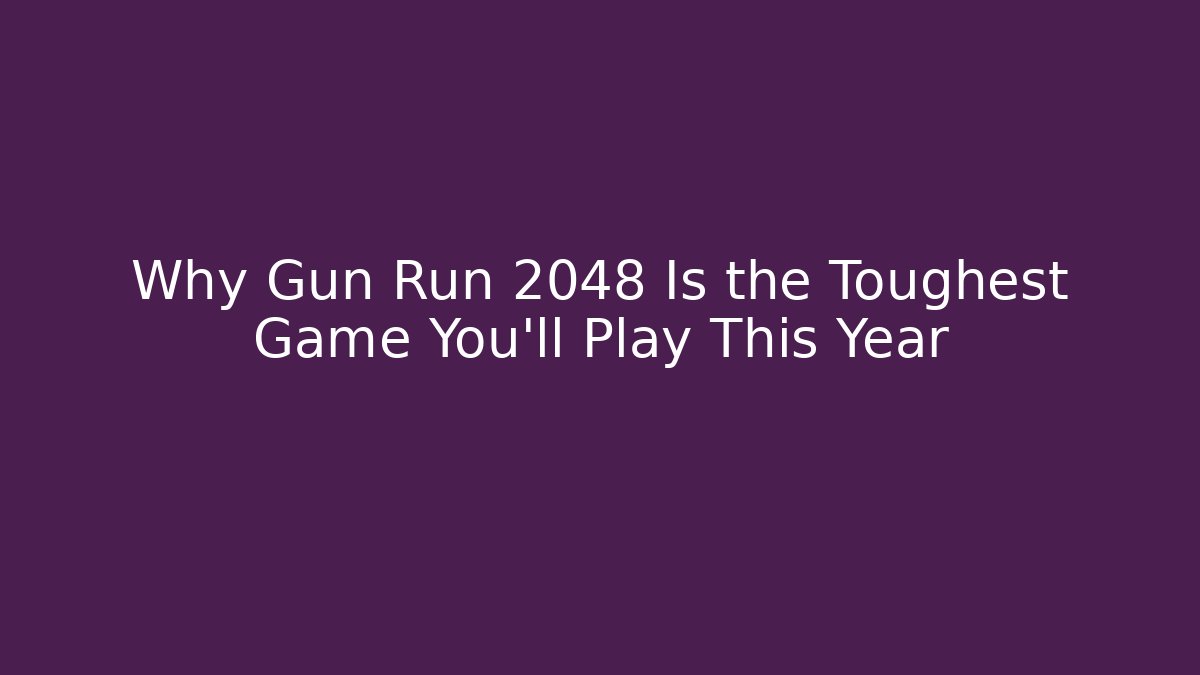 Why Gun Run 2048 Is the Toughest Game You’ll Play This Year