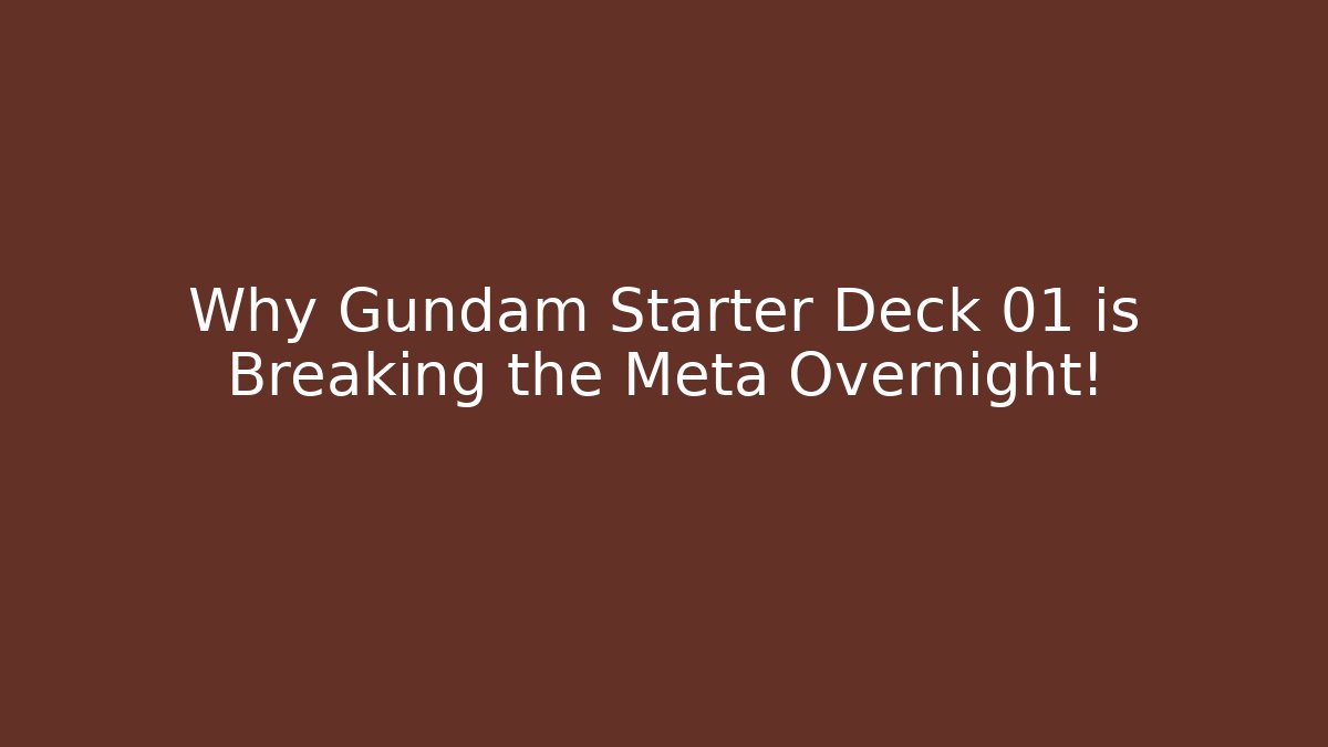 Why Gundam Starter Deck 01 is Breaking the Meta Overnight! - Critter Realm