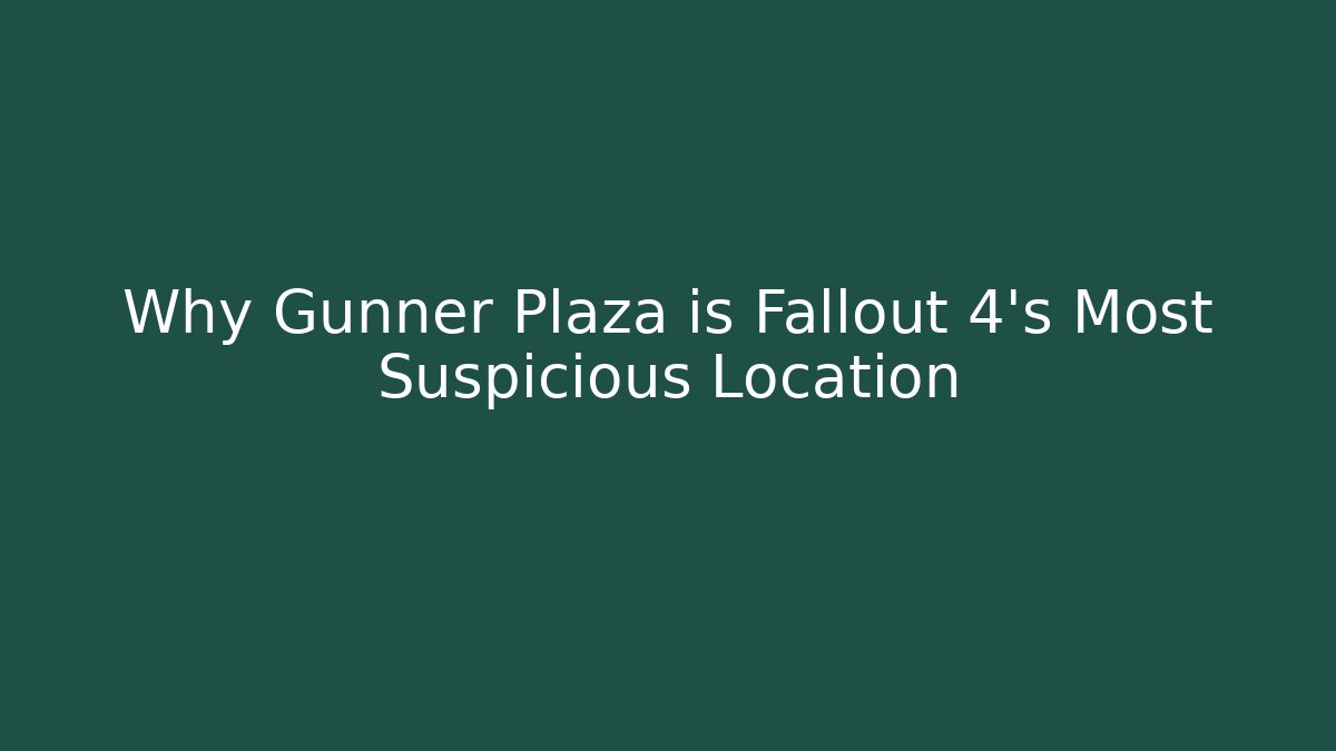 Why Gunner Plaza is Fallout 4's Most Suspicious Location