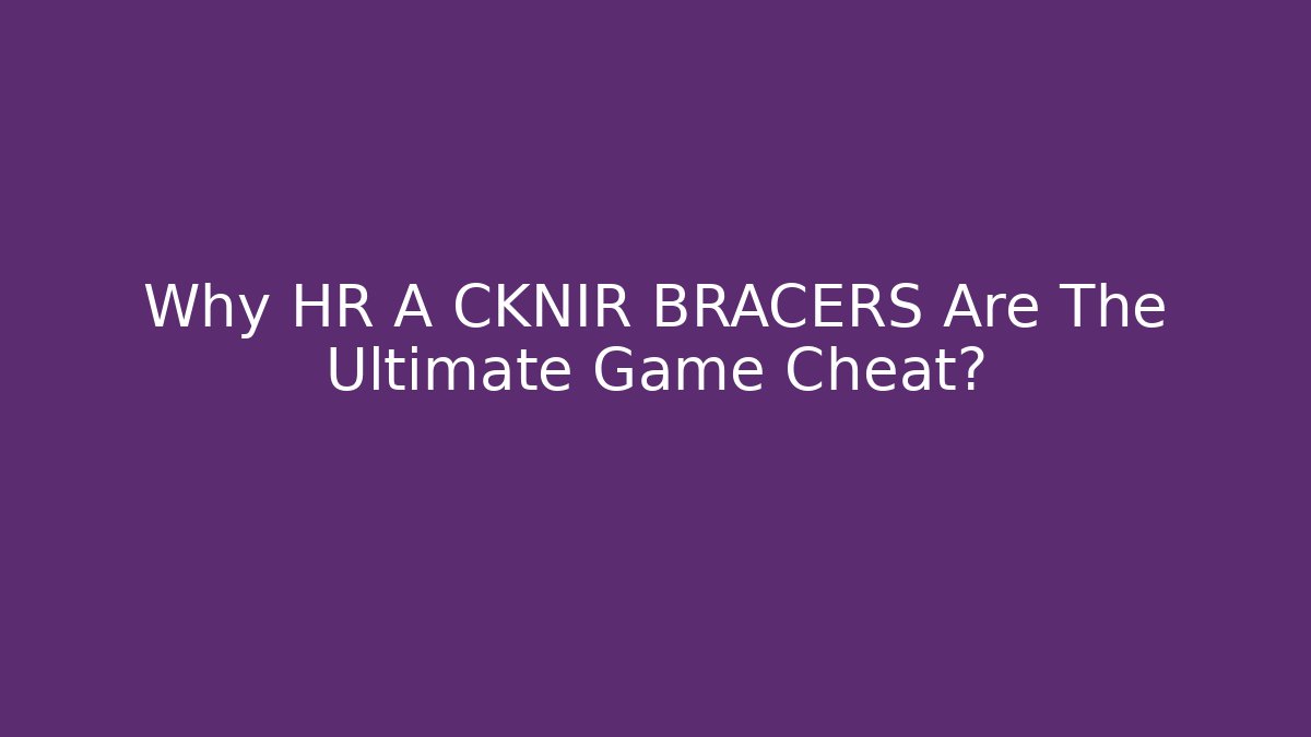 Why HR A CKNIR BRACERS Are The Ultimate Game Cheat?