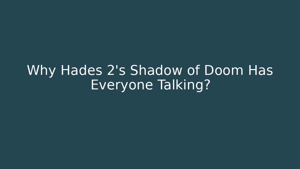Why Hades 2's Shadow of Doom Has Everyone Talking?