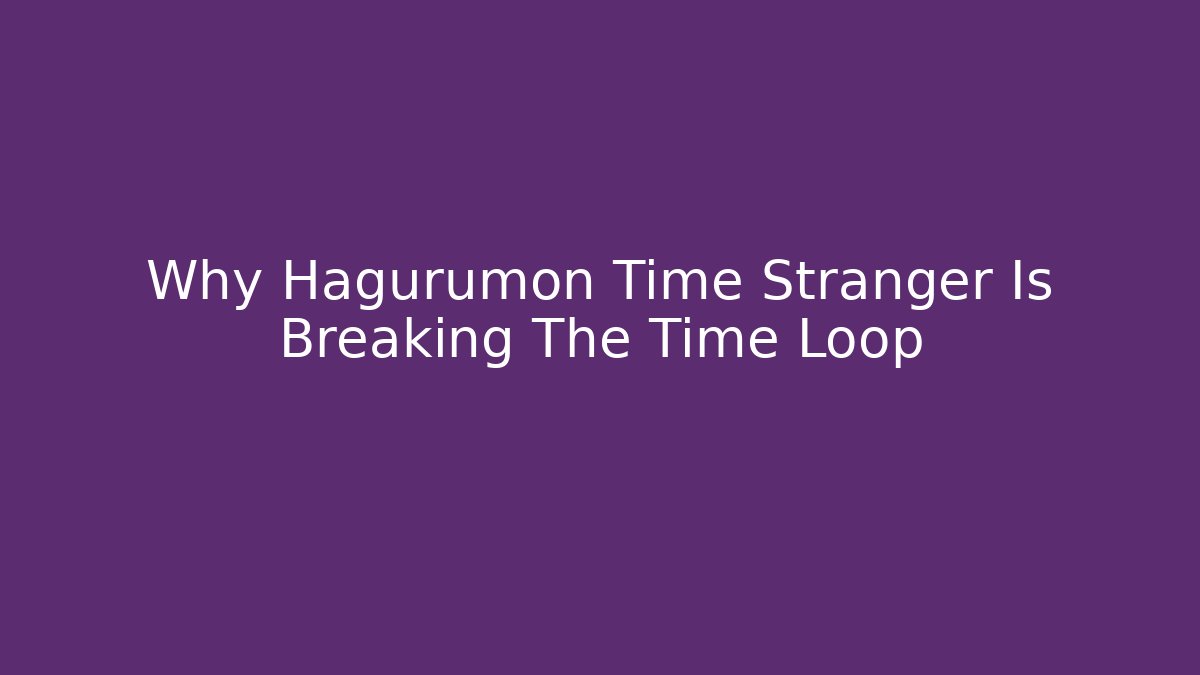 Why Hagurumon Time Stranger Is Breaking The Time Loop - Critter Realm