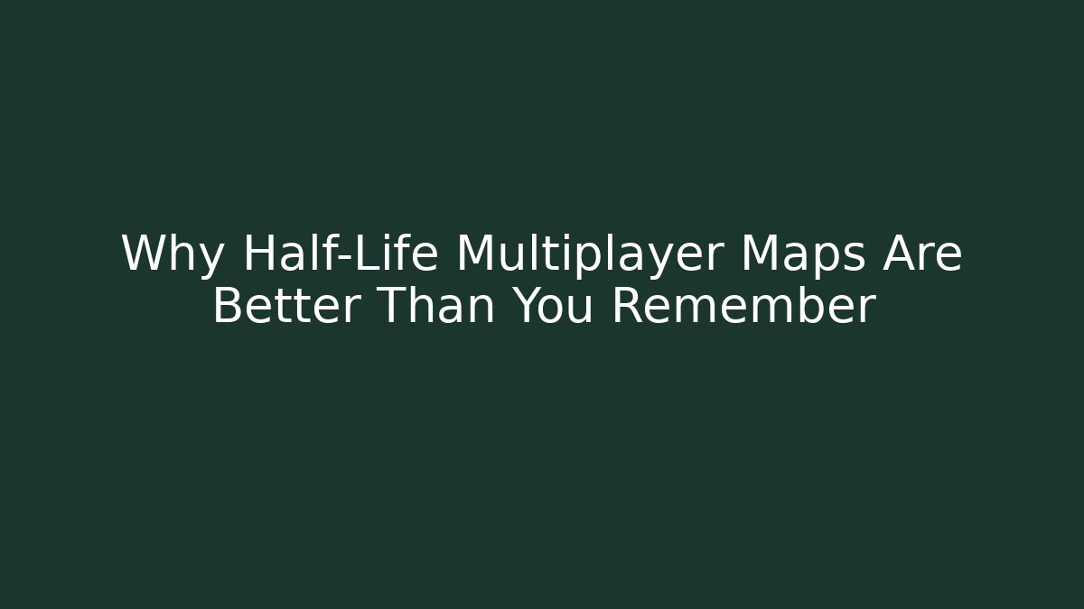 Why Half-Life Multiplayer Maps Are Better Than You Remember - Critter Realm
