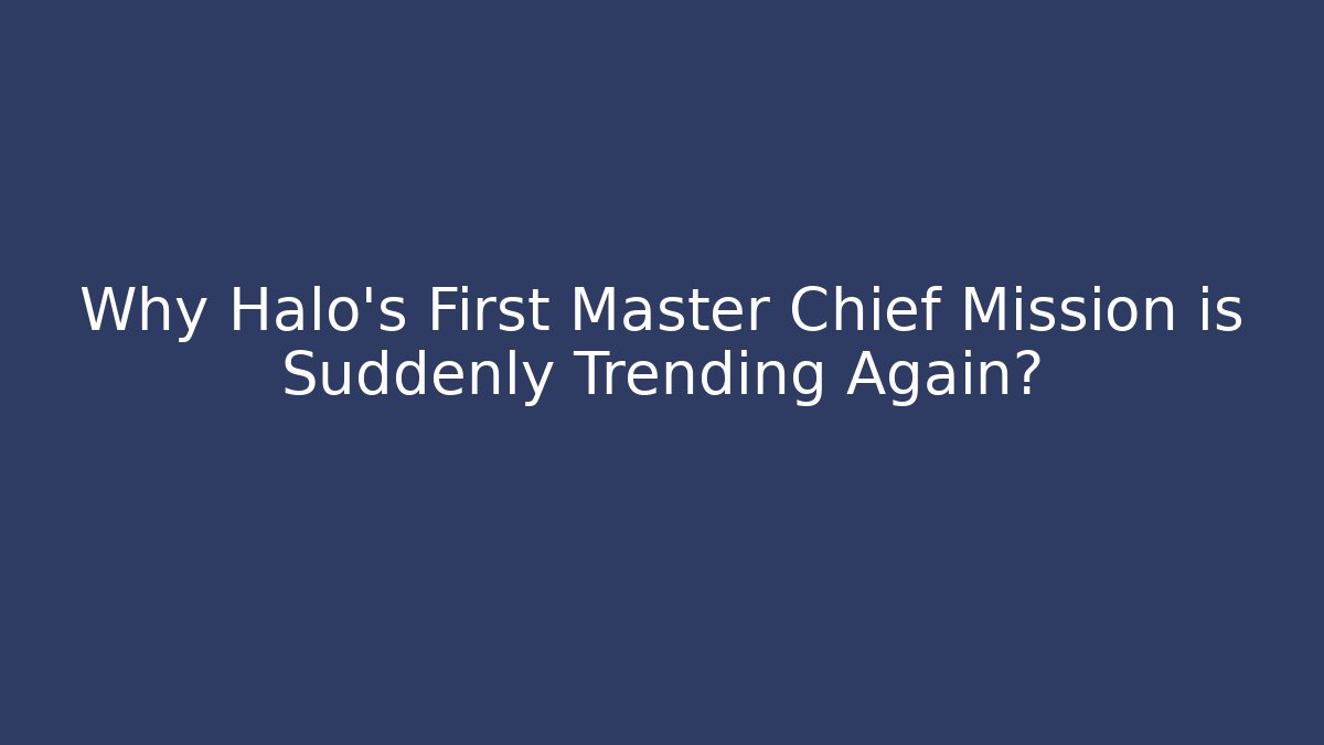 Why Halo's First Master Chief Mission is Suddenly Trending Again?