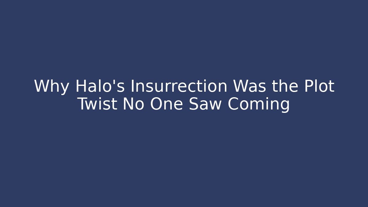 Why Halo's Insurrection Was the Plot Twist No One Saw Coming
