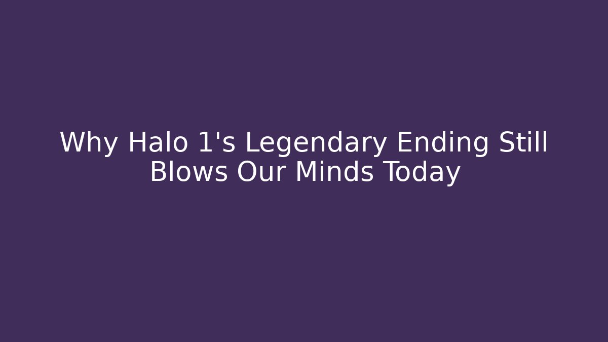 Why Halo 1's Legendary Ending Still Blows Our Minds Today