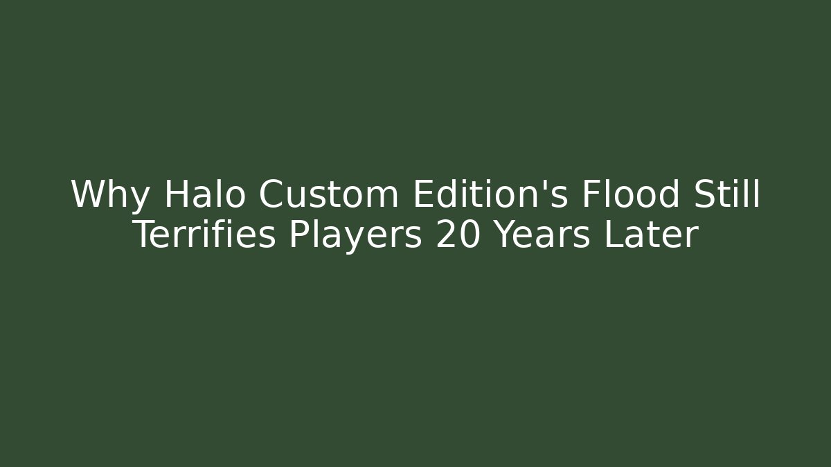 Why Halo Custom Edition's Flood Still Terrifies Players 20 Years Later
