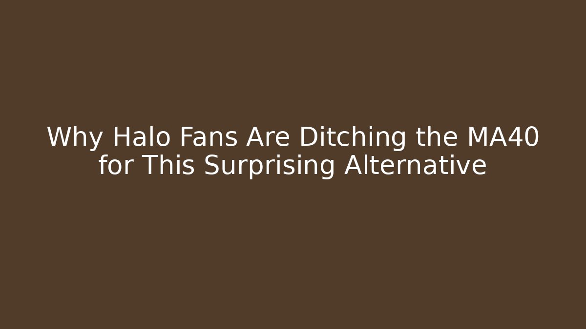 Why Halo Fans Are Ditching the MA40 for This Surprising Alternative