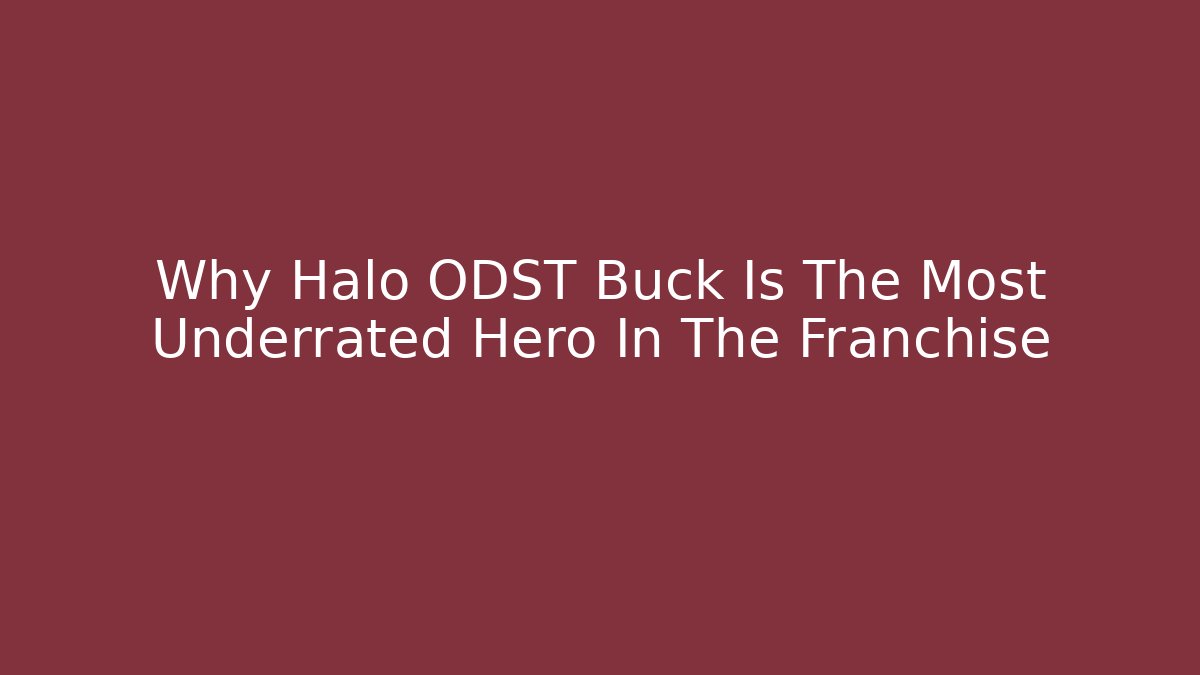 Why Halo ODST Buck Is The Most Underrated Hero In The Franchise