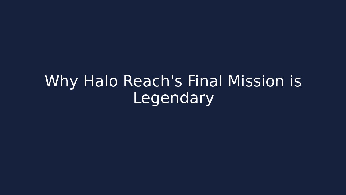 Why Halo Reach's Final Mission is Legendary