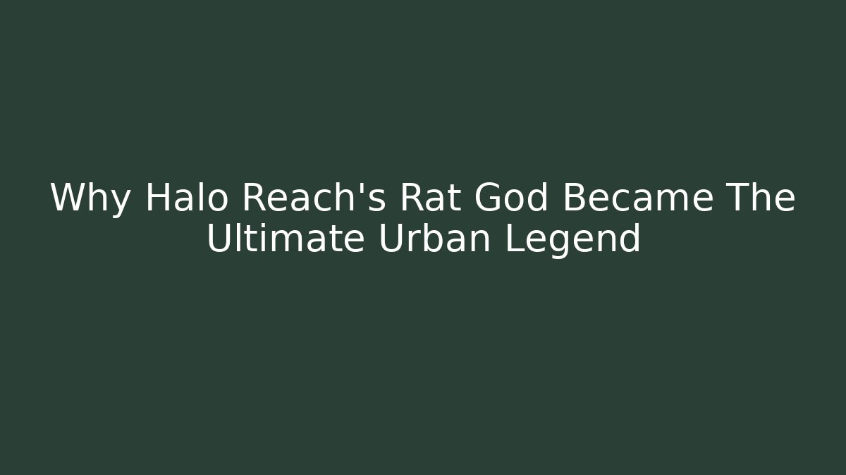 Why Halo Reach's Rat God Became The Ultimate Urban Legend - Critter Realm