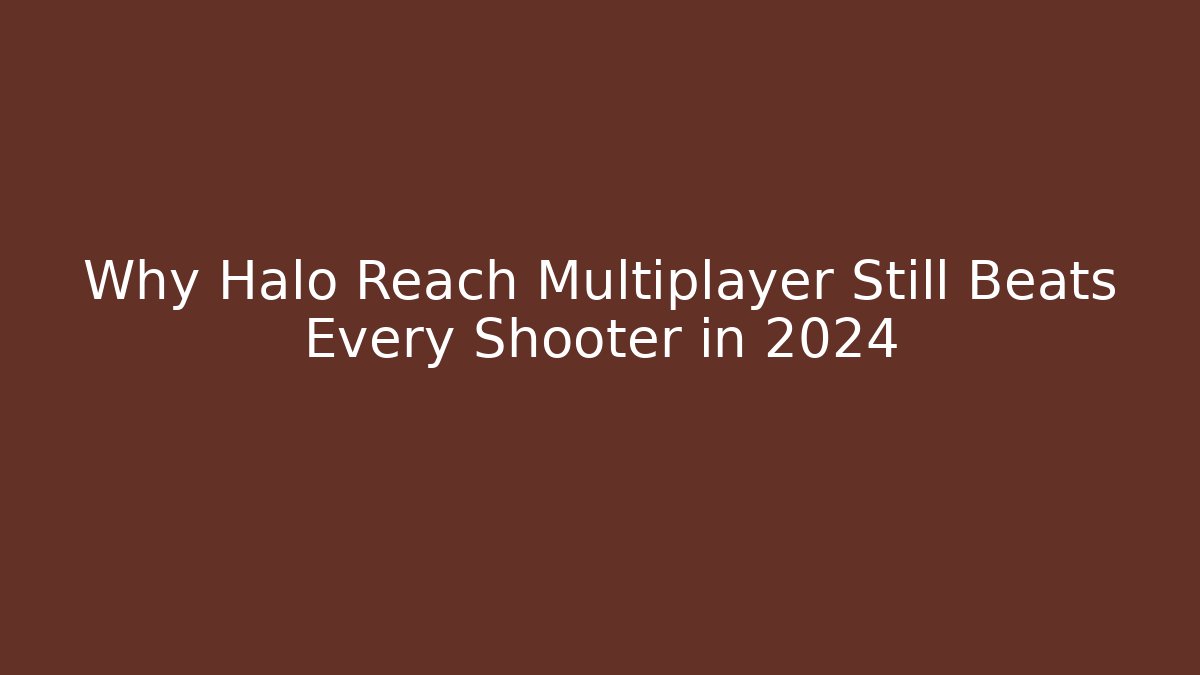 Why Halo Reach Multiplayer Still Beats Every Shooter in 2024