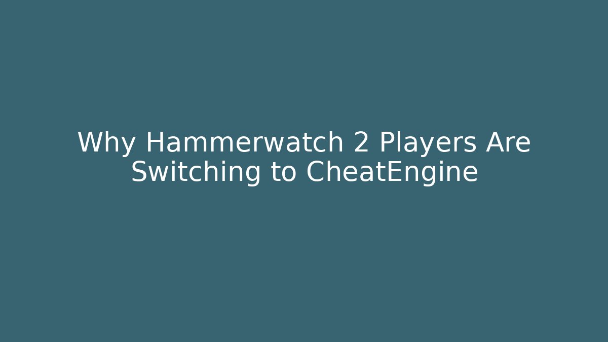 Why Hammerwatch 2 Players Are Switching to CheatEngine
