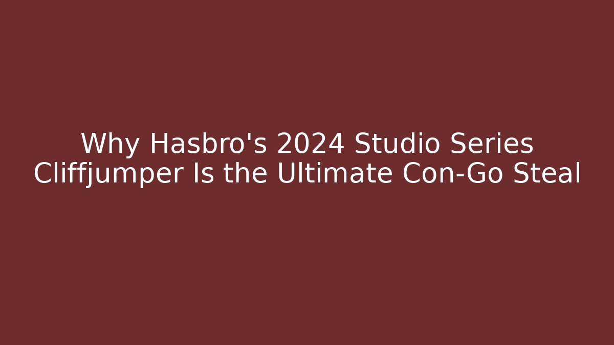 Why Hasbro's 2024 Studio Series Cliffjumper Is the Ultimate Con-Go Steal