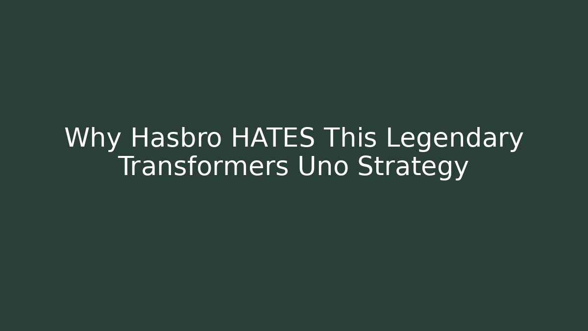 Why Hasbro HATES This Legendary Transformers Uno Strategy - Critter Realm