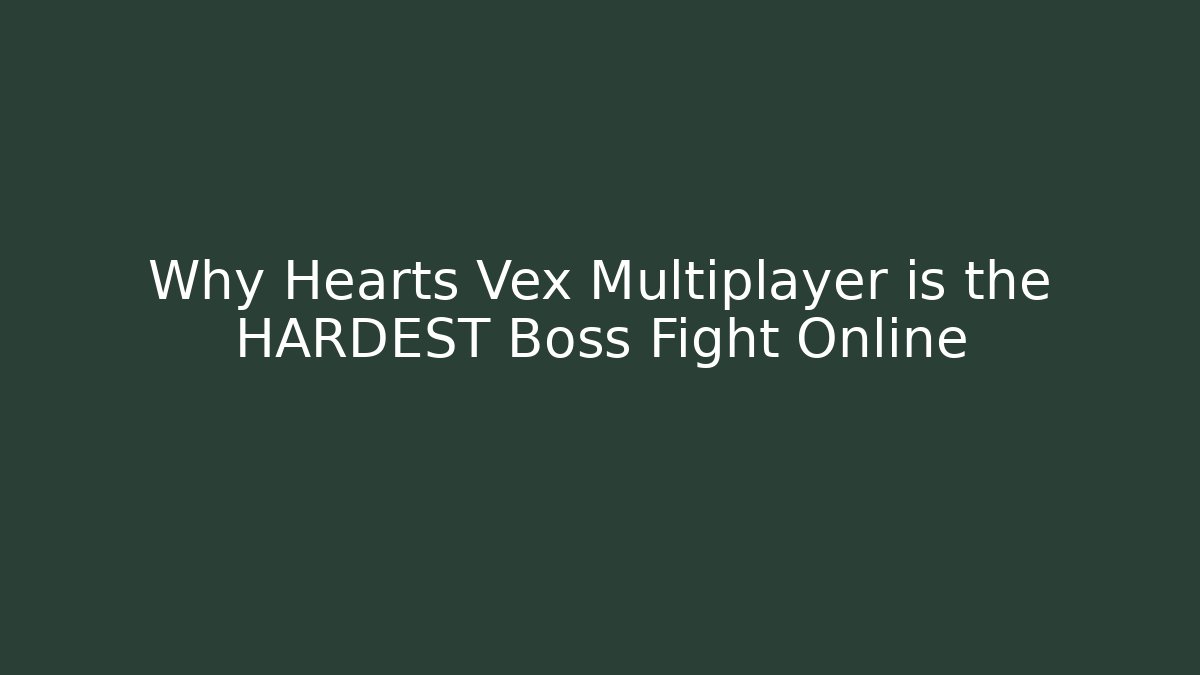Why Hearts Vex Multiplayer is the HARDEST Boss Fight Online