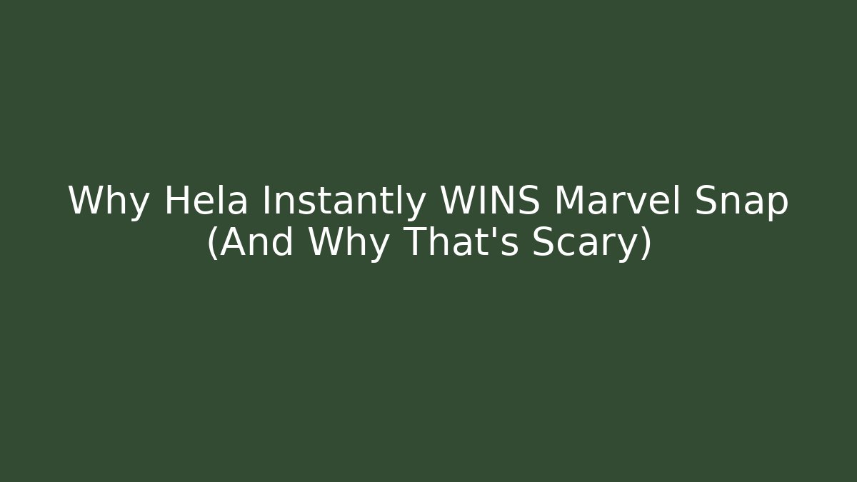 Why Hela Instantly WINS Marvel Snap (And Why That’s Scary)