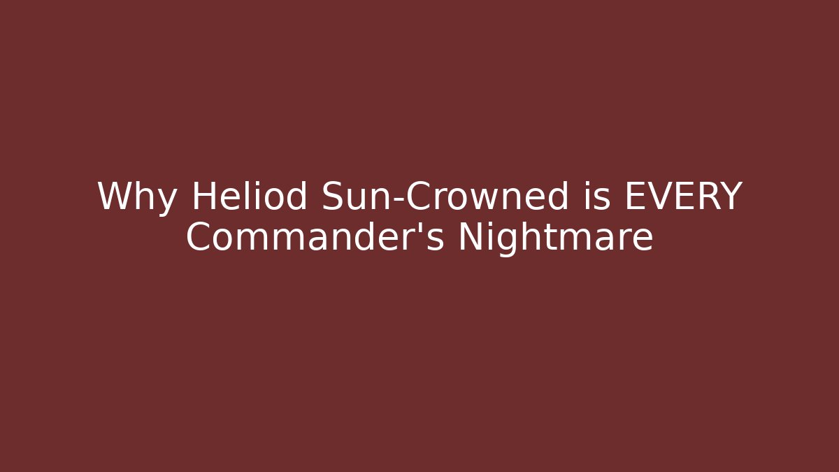 Why Heliod Sun-Crowned is EVERY Commander's Nightmare - Critter Realm