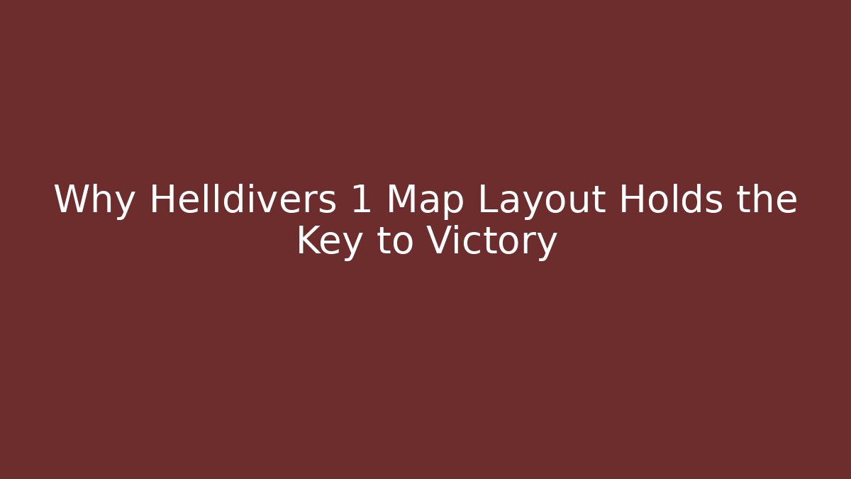 Why Helldivers 1 Map Layout Holds the Key to Victory