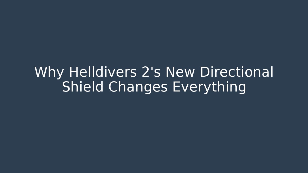 Why Helldivers 2’s New Directional Shield Changes Everything