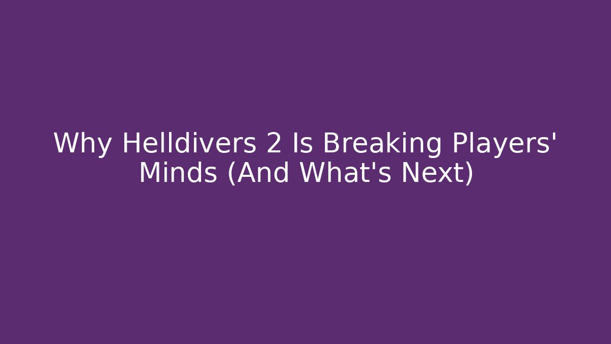 Why Helldivers 2 Is Breaking Players' Minds (And What's Next)