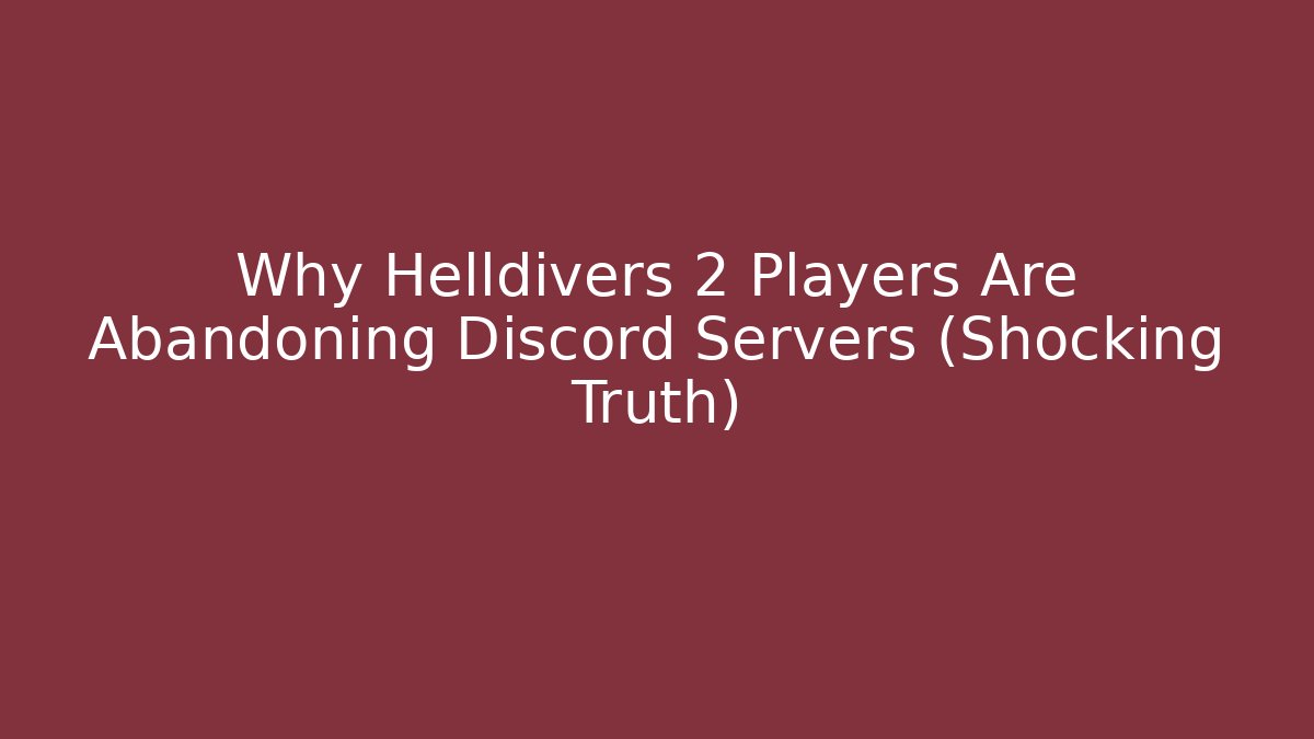 Why Helldivers 2 Players Are Abandoning Discord Servers (Shocking Truth)
