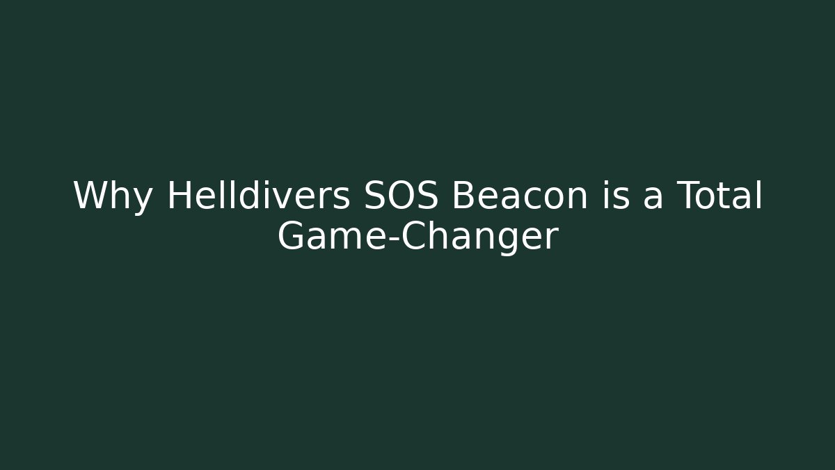 Why Helldivers SOS Beacon is a Total Game-Changer