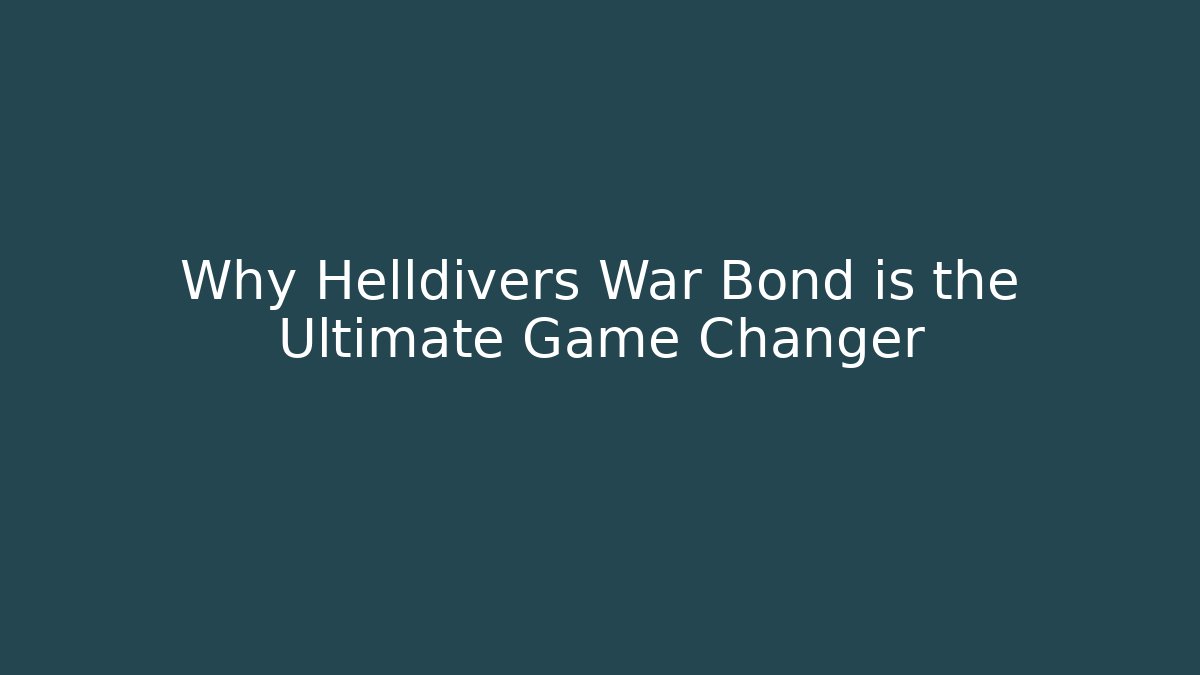 Why Helldivers War Bond is the Ultimate Game Changer