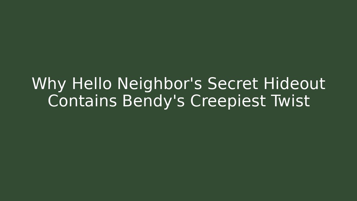 Why Hello Neighbor's Secret Hideout Contains Bendy's Creepiest Twist