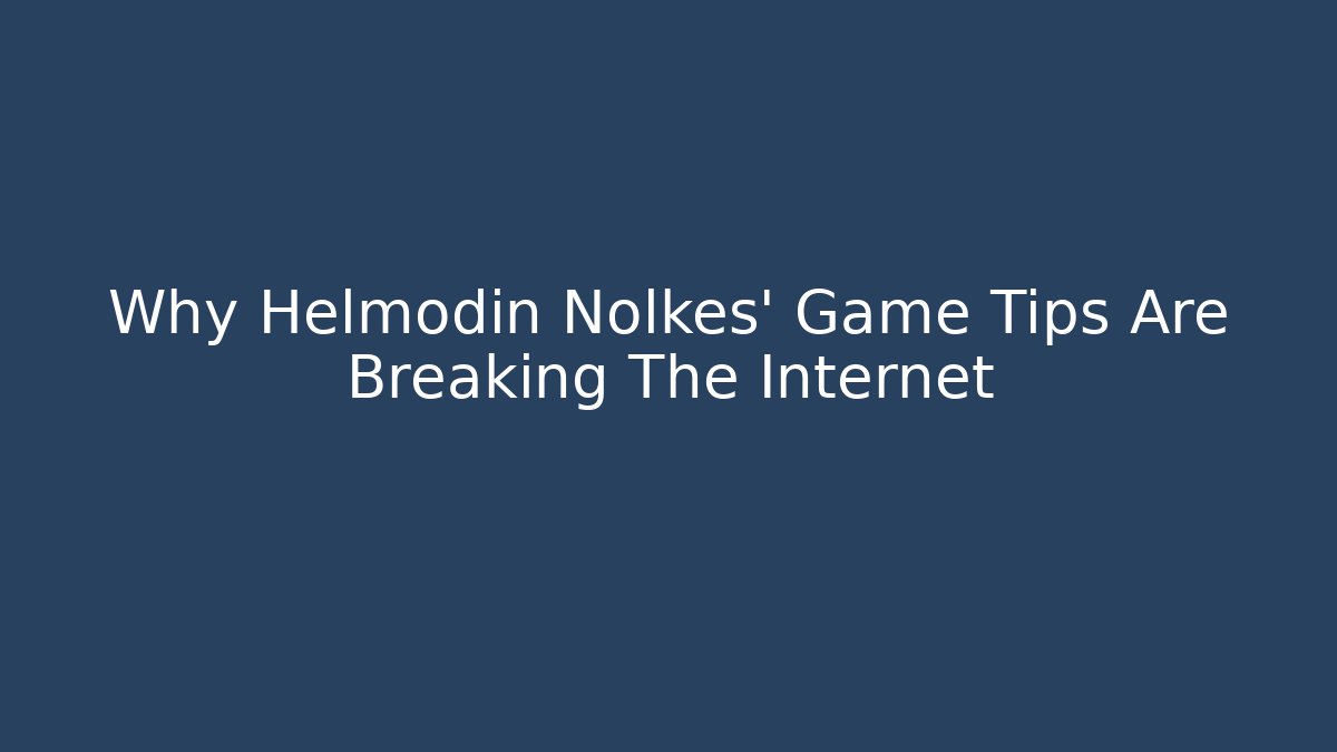 Why Helmodin Nolkes' Game Tips Are Breaking The Internet - Critter Realm