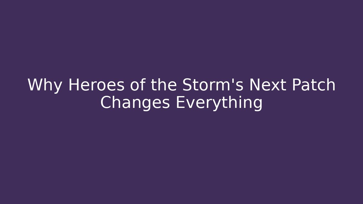 Why Heroes of the Storm’s Next Patch Changes Everything - Critter Realm