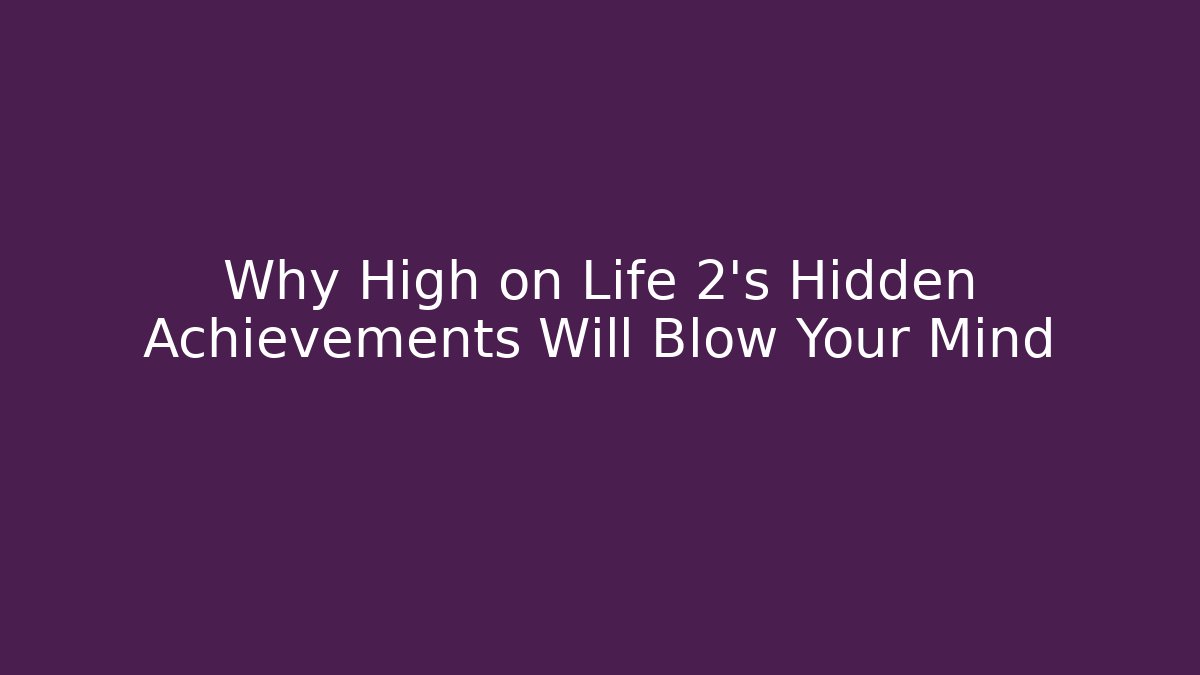 Why High on Life 2's Hidden Achievements Will Blow Your Mind