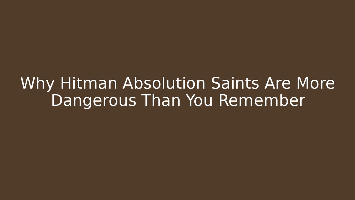 Why Hitman Absolution Saints Are More Dangerous Than You Remember - Critter Realm