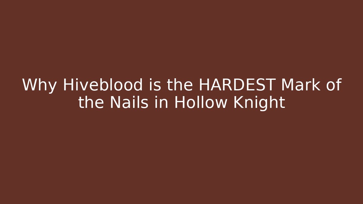 Why Hiveblood is the HARDEST Mark of the Nails in Hollow Knight - Critter Realm