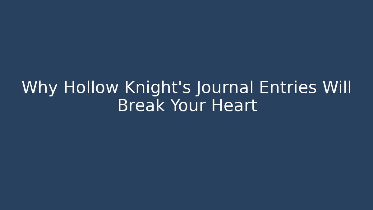 Why Hollow Knight's Journal Entries Will Break Your Heart