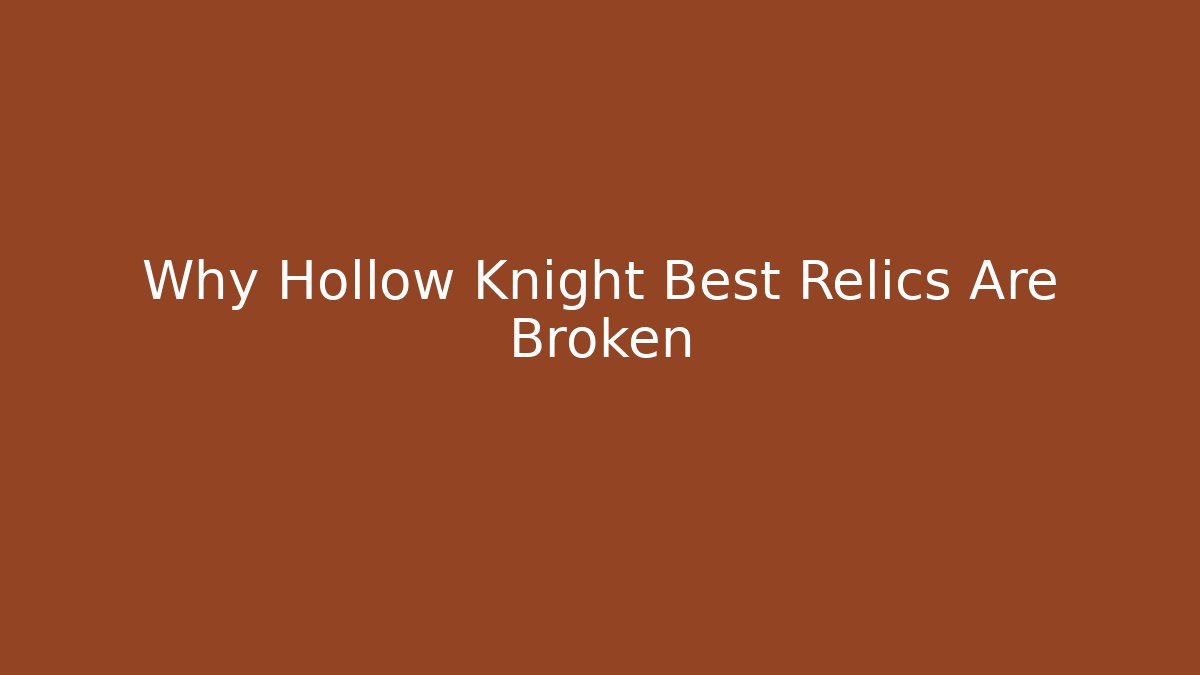 Why Hollow Knight Best Relics Are Broken - Critter Realm