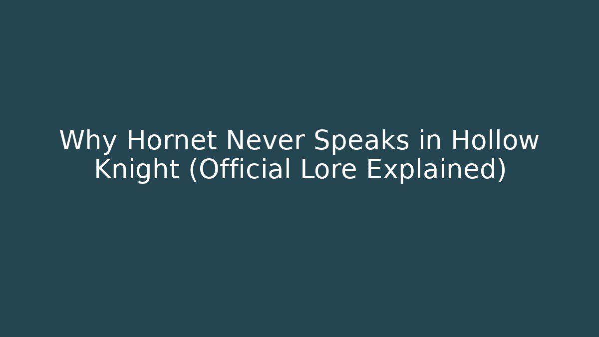 Why Hornet Never Speaks in Hollow Knight (Official Lore Explained)