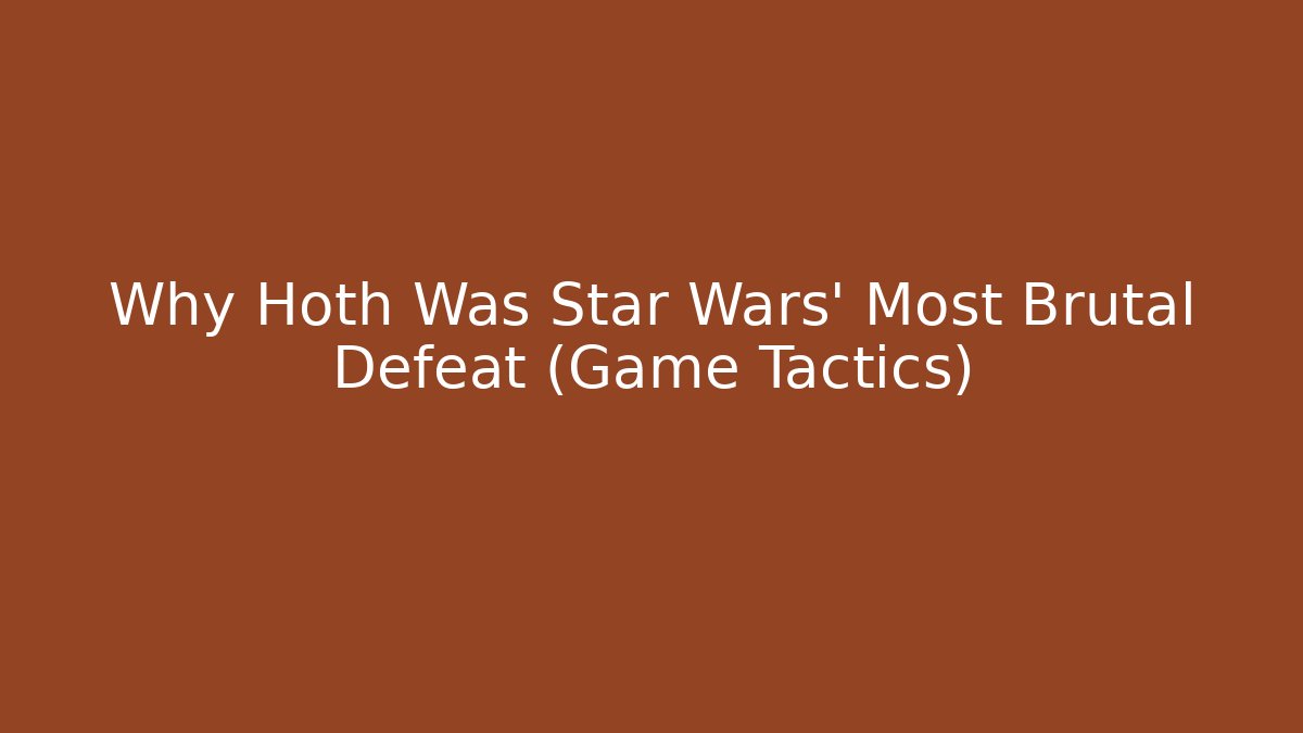 Why Hoth Was Star Wars' Most Brutal Defeat (Game Tactics)